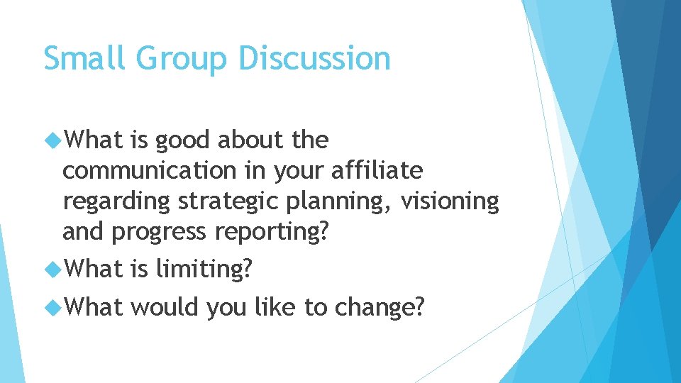 Small Group Discussion What is good about the communication in your affiliate regarding strategic