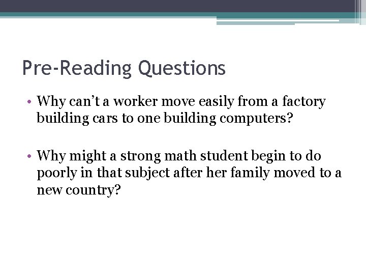 Pre-Reading Questions • Why can’t a worker move easily from a factory building cars