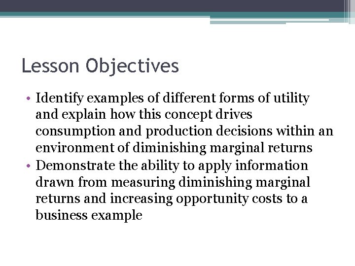 Lesson Objectives • Identify examples of different forms of utility and explain how this