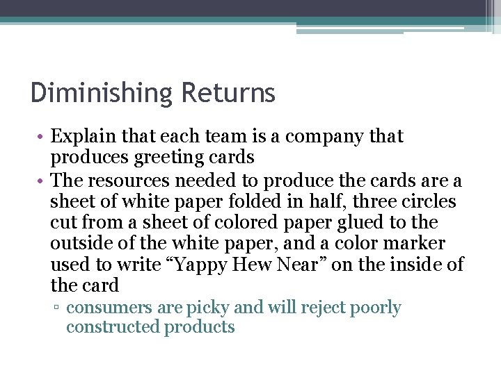 Diminishing Returns • Explain that each team is a company that produces greeting cards