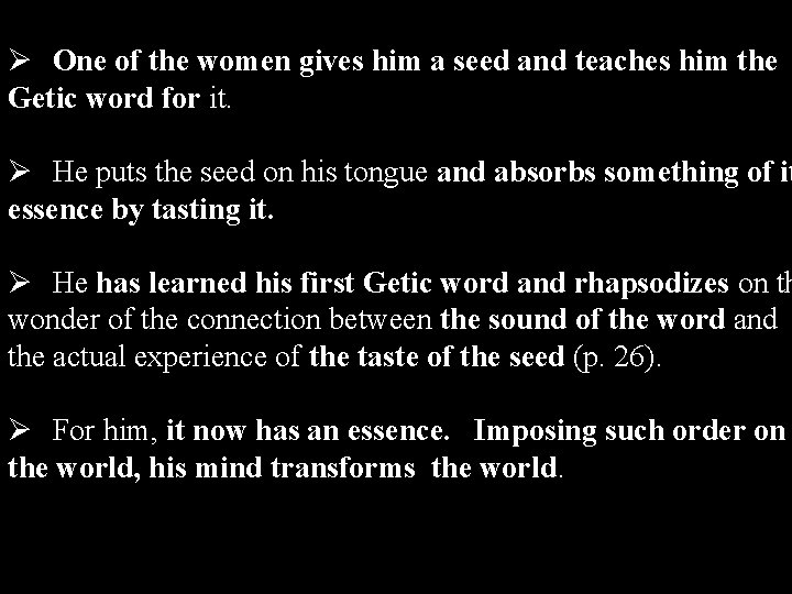  Ø One of the women gives him a seed and teaches him the