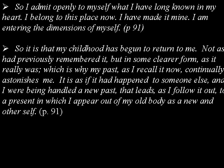 Ø So I admit openly to myself what I have long known in my