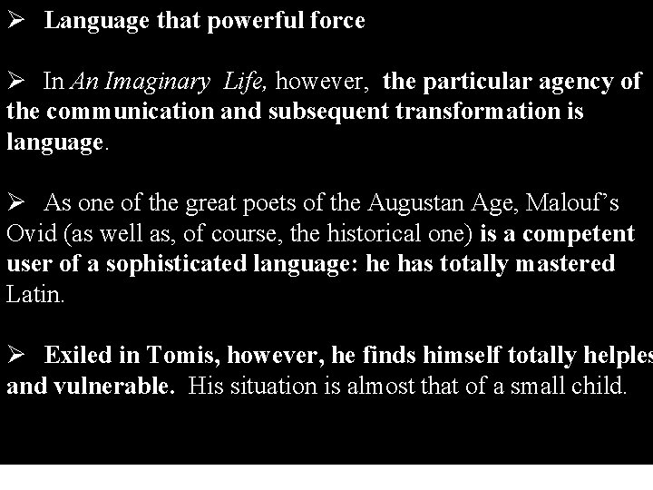 Ø Language that powerful force Ø In An Imaginary Life, however, the particular agency