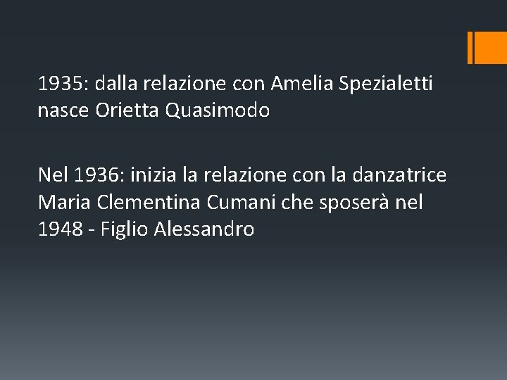1935: dalla relazione con Amelia Spezialetti nasce Orietta Quasimodo Nel 1936: inizia la relazione