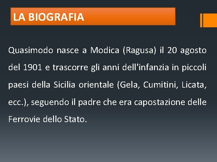 LA BIOGRAFIA Quasimodo nasce a Modica (Ragusa) il 20 agosto del 1901 e trascorre