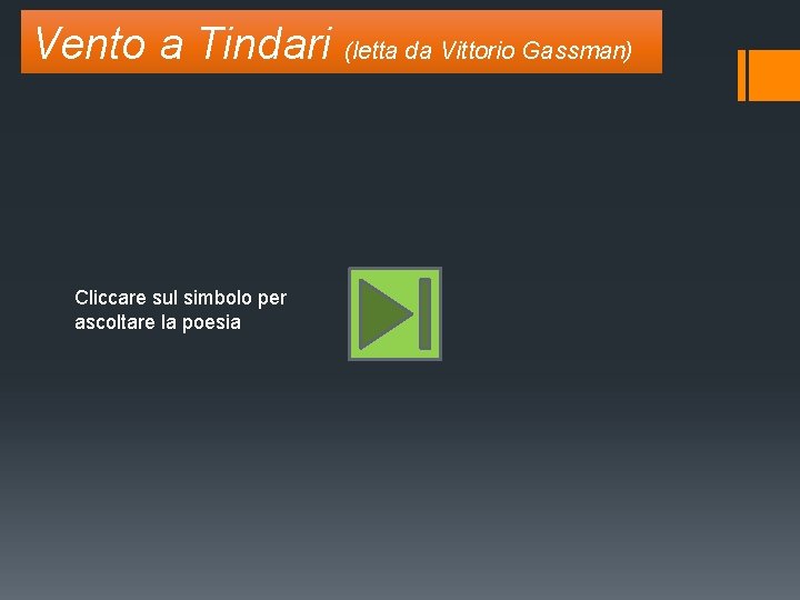 Vento a Tindari (letta da Vittorio Gassman) Cliccare sul simbolo per ascoltare la poesia