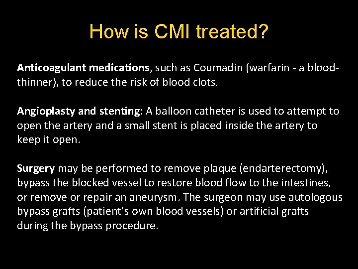 How is CMI treated? Anticoagulant medications, such as Coumadin (warfarin - a bloodthinner), to How is CMI treated? Anticoagulant medications, such as Coumadin (warfarin - a bloodthinner), to