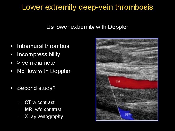 Lower extremity deep-vein thrombosis Us lower extremity with Doppler • • Intramural thrombus Incompressibility Lower extremity deep-vein thrombosis Us lower extremity with Doppler • • Intramural thrombus Incompressibility