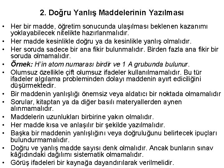 2. Doğru Yanlış Maddelerinin Yazılması • Her bir madde, öğretim sonucunda ulaşılması beklenen kazanımı