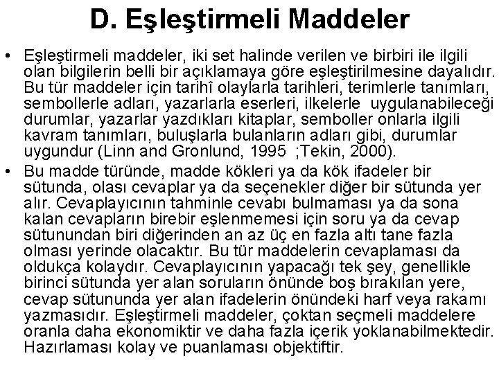 D. Eşleştirmeli Maddeler • Eşleştirmeli maddeler, iki set halinde verilen ve birbiri ile ilgili