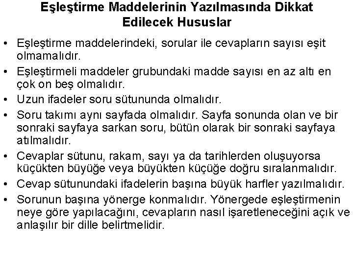 Eşleştirme Maddelerinin Yazılmasında Dikkat Edilecek Hususlar • Eşleştirme maddelerindeki, sorular ile cevapların sayısı eşit