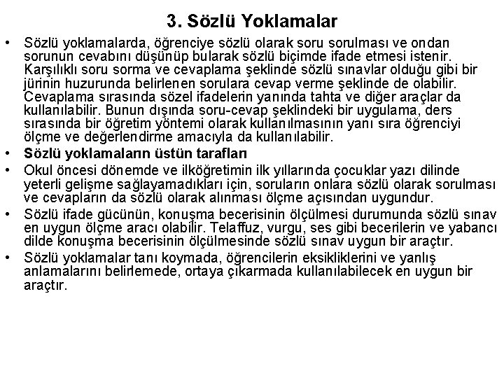 3. Sözlü Yoklamalar • Sözlü yoklamalarda, öğrenciye sözlü olarak sorulması ve ondan sorunun cevabını