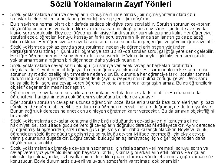 Sözlü Yoklamaların Zayıf Yönleri • • Sözlü yoklamalarda soru ve cevapların konuşma dilinde olması,