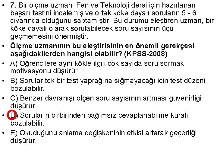  • 7. Bir ölçme uzmanı Fen ve Teknoloji dersi için hazırlanan başarı testini