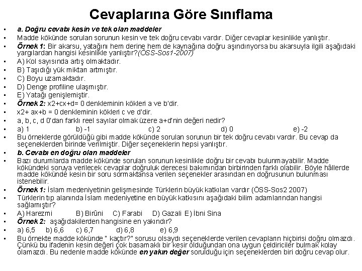 Cevaplarına Göre Sınıflama • • • • • • a. Doğru cevabı kesin ve