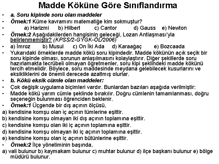 Madde Köküne Göre Sınıflandırma • • a. Soru kipinde soru olan maddeler Örnek: 1