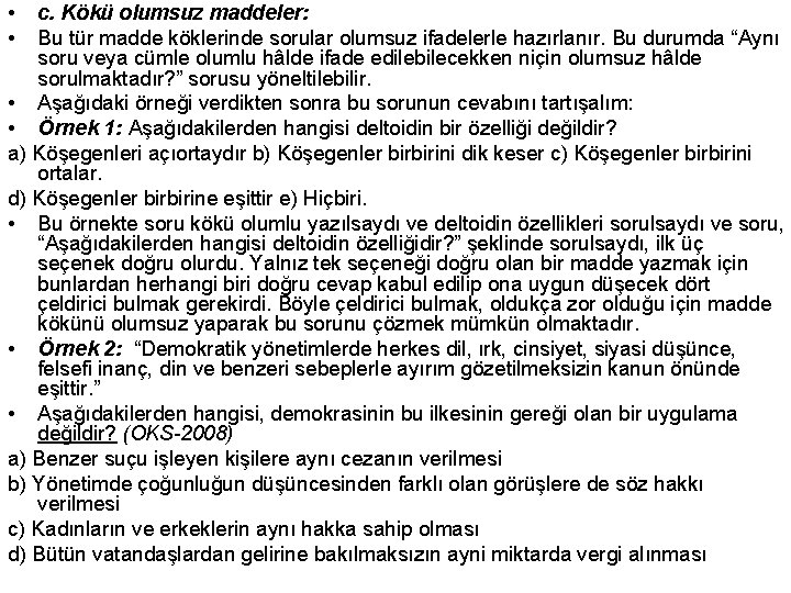  • • c. Kökü olumsuz maddeler: Bu tür madde köklerinde sorular olumsuz ifadelerle