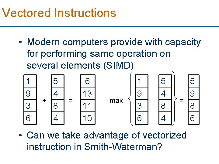 Vectored Instructions • Modern computers provide with capacity for performing same operation on several