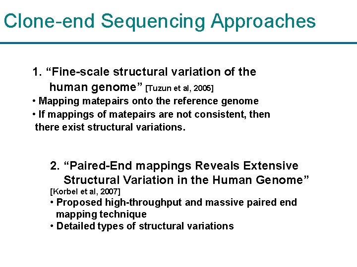 Clone-end Sequencing Approaches 1. “Fine-scale structural variation of the human genome” [Tuzun et al,