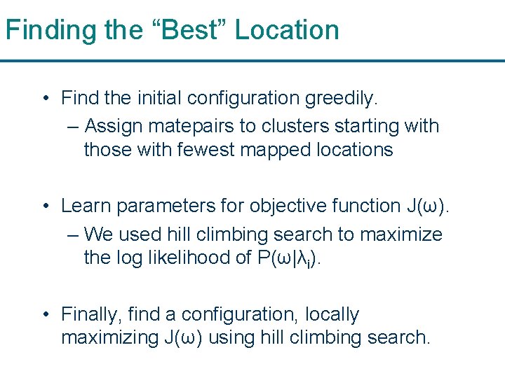 Finding the “Best” Location • Find the initial configuration greedily. – Assign matepairs to