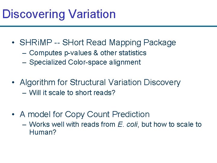Discovering Variation • SHRi. MP -- SHort Read Mapping Package – Computes p-values &