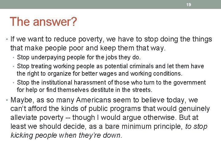 19 The answer? • If we want to reduce poverty, we have to stop