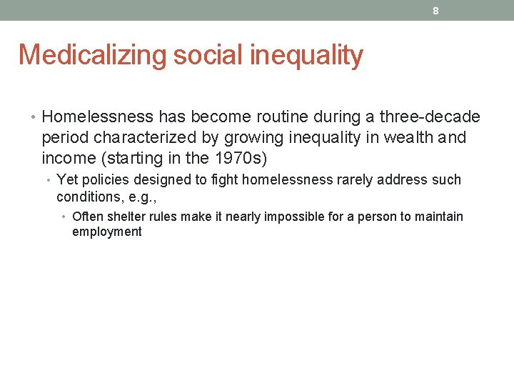 8 Medicalizing social inequality • Homelessness has become routine during a three-decade period characterized