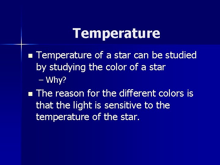 Temperature n Temperature of a star can be studied by studying the color of Temperature n Temperature of a star can be studied by studying the color of