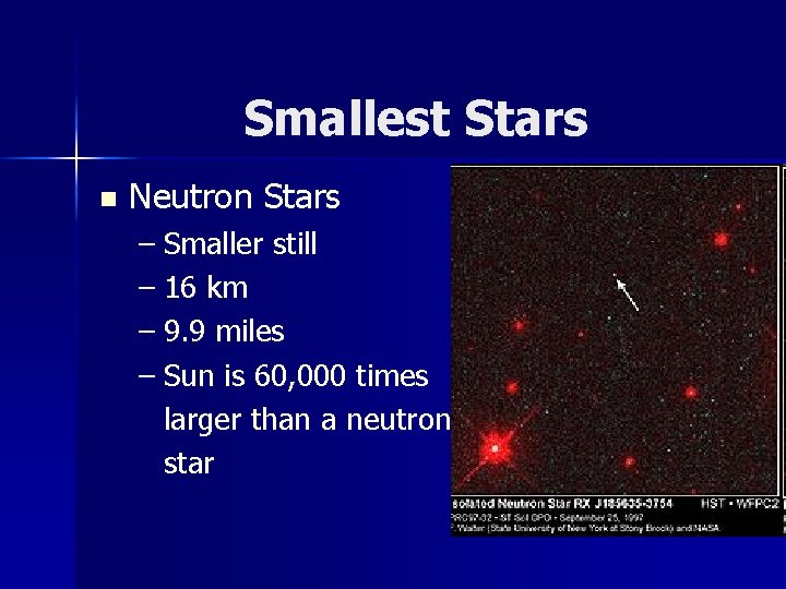 Smallest Stars n Neutron Stars – Smaller still – 16 km – 9. 9 Smallest Stars n Neutron Stars – Smaller still – 16 km – 9. 9