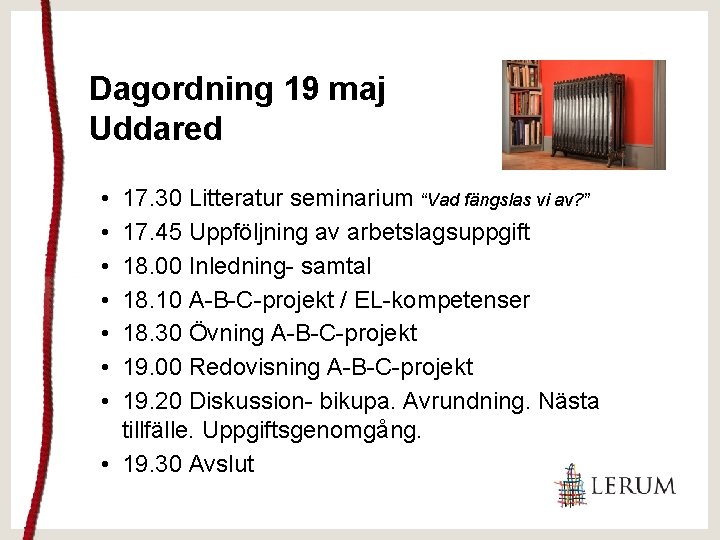 Dagordning 19 maj Uddared • • 17. 30 Litteratur seminarium “Vad fängslas vi av?