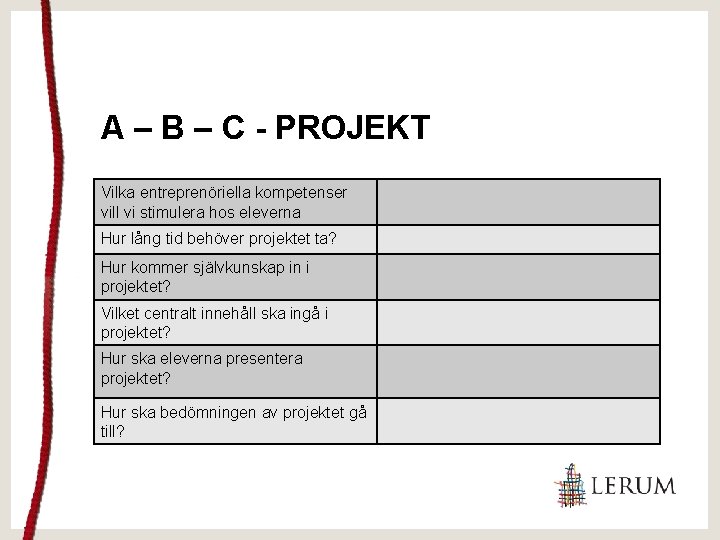 A – B – C - PROJEKT Vilka entreprenöriella kompetenser vill vi stimulera hos