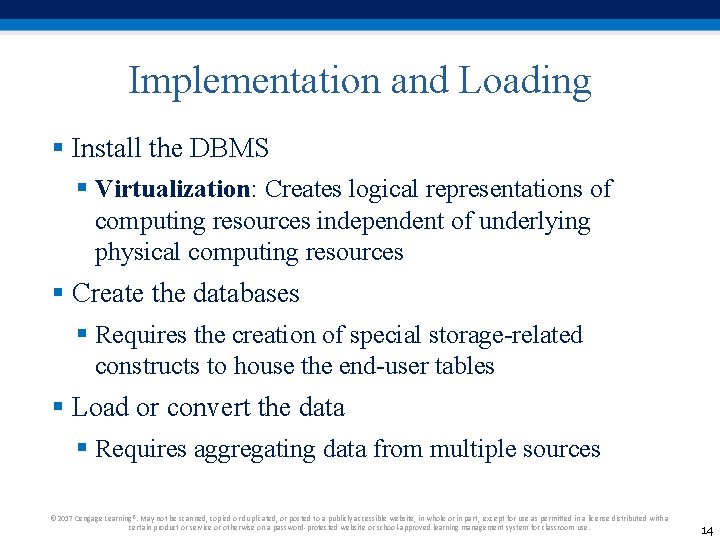 Implementation and Loading § Install the DBMS § Virtualization: Creates logical representations of computing Implementation and Loading § Install the DBMS § Virtualization: Creates logical representations of computing