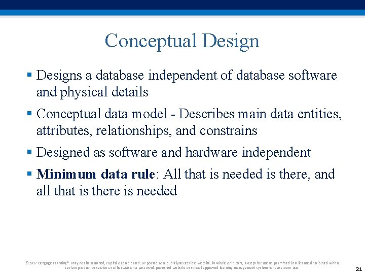 Conceptual Design § Designs a database independent of database software and physical details § Conceptual Design § Designs a database independent of database software and physical details §