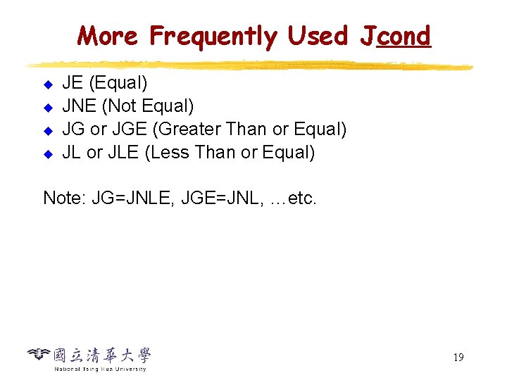 More Frequently Used Jcond u u JE (Equal) JNE (Not Equal) JG or JGE