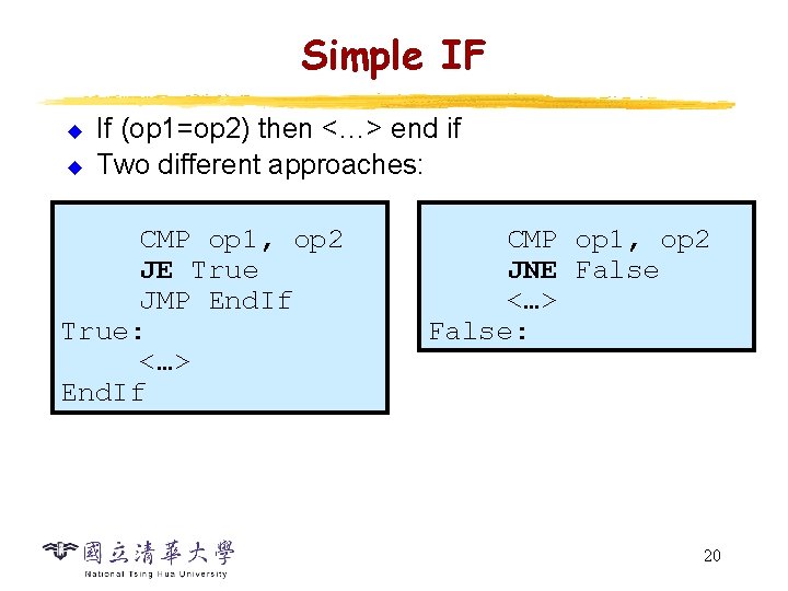 Simple IF u u If (op 1=op 2) then <…> end if Two different