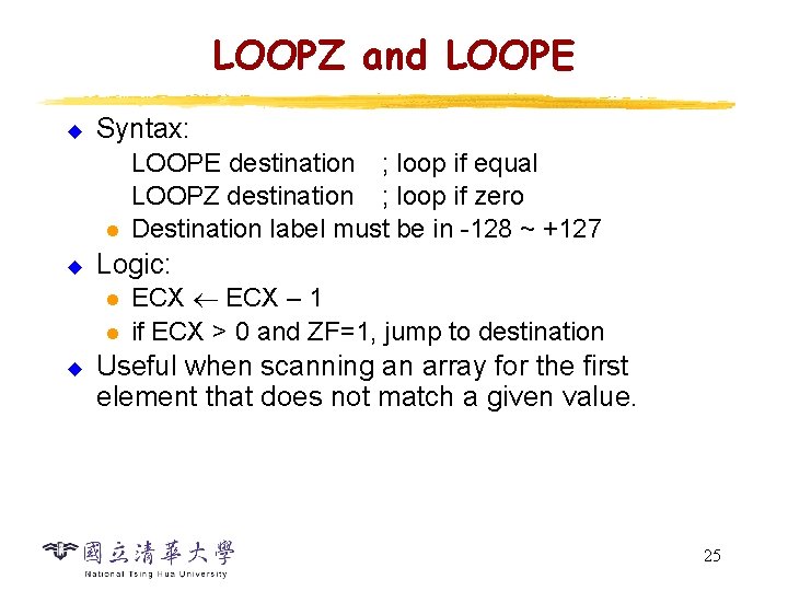 LOOPZ and LOOPE u Syntax: l u Logic: l l u LOOPE destination ;
