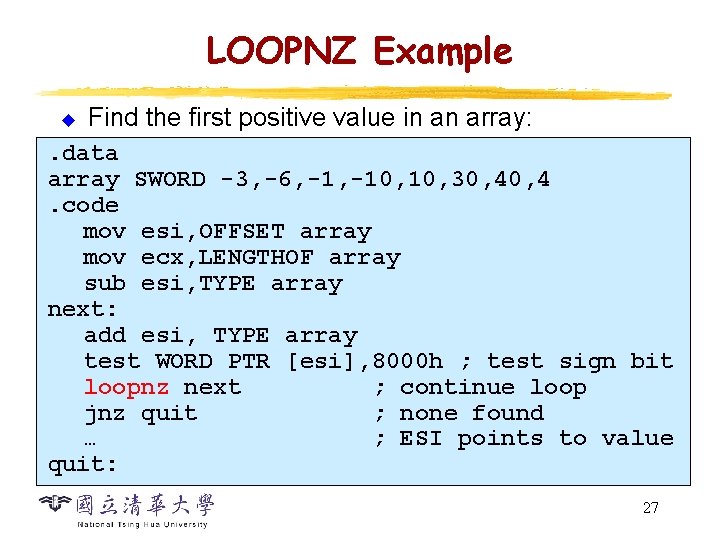 LOOPNZ Example u Find the first positive value in an array: . data array