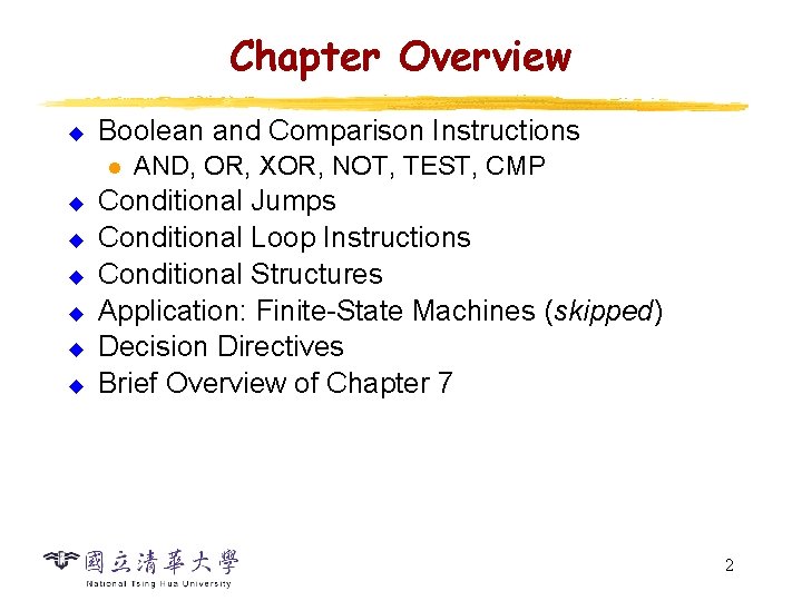 Chapter Overview u Boolean and Comparison Instructions l u u u AND, OR, XOR,