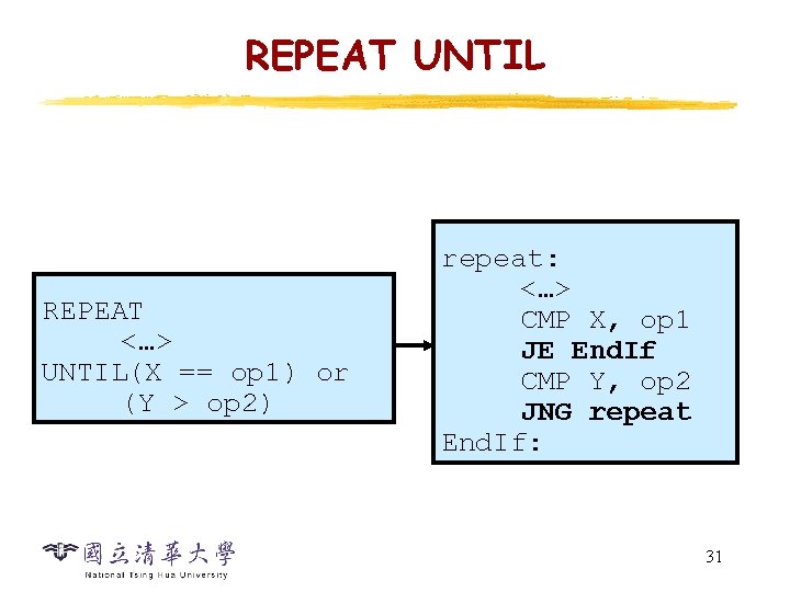 REPEAT UNTIL REPEAT <…> UNTIL(X == op 1) or (Y > op 2) repeat: