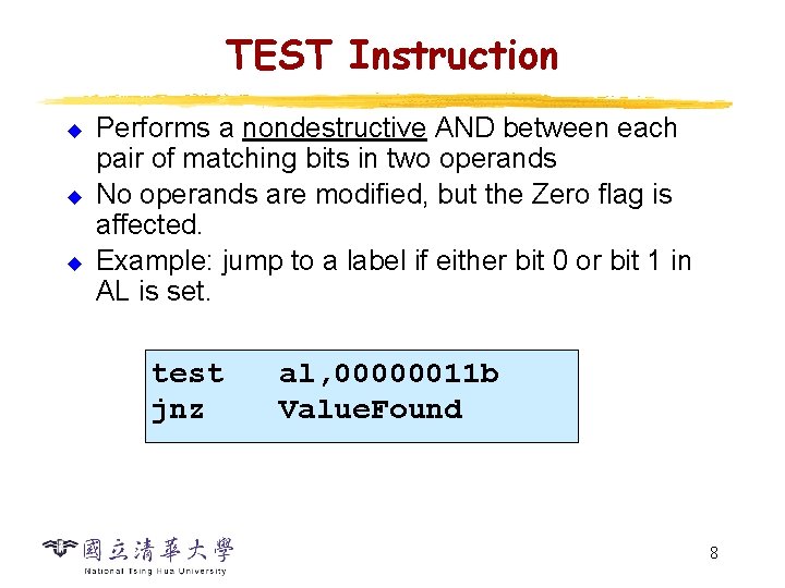 TEST Instruction u u u Performs a nondestructive AND between each pair of matching