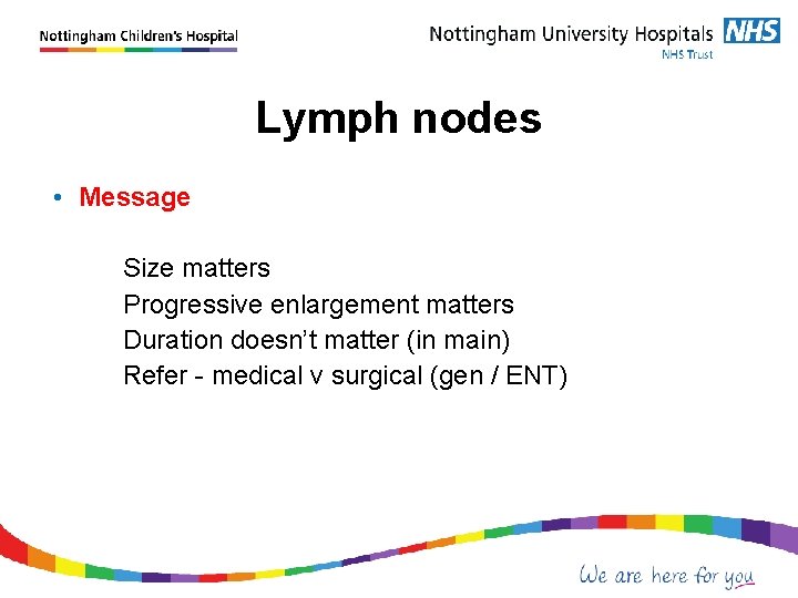 Lymph nodes • Message Size matters Progressive enlargement matters Duration doesn’t matter (in main)