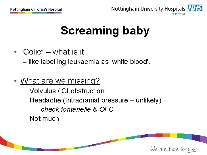  Screaming baby • “Colic” – what is it – like labelling leukaemia as