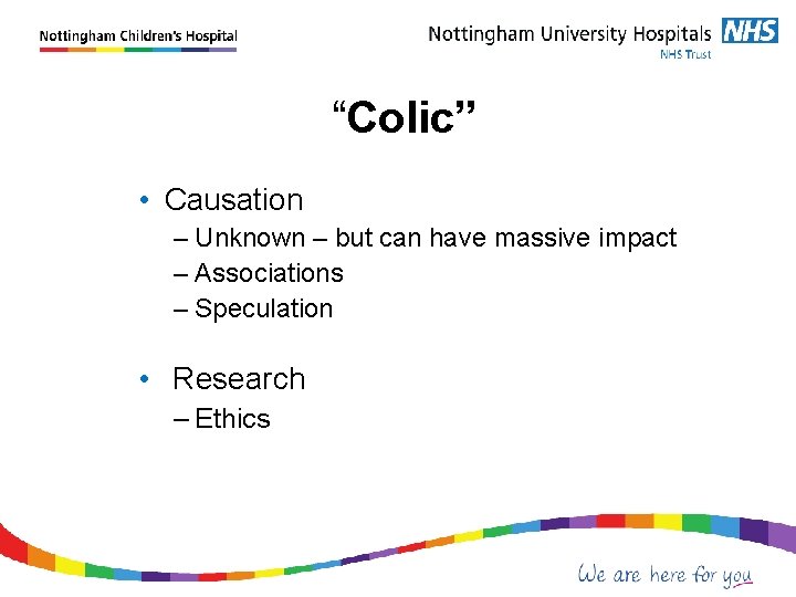  “Colic” • Causation – Unknown – but can have massive impact – Associations