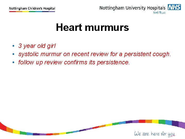 Heart murmurs • 3 year old girl • systolic murmur on recent review for