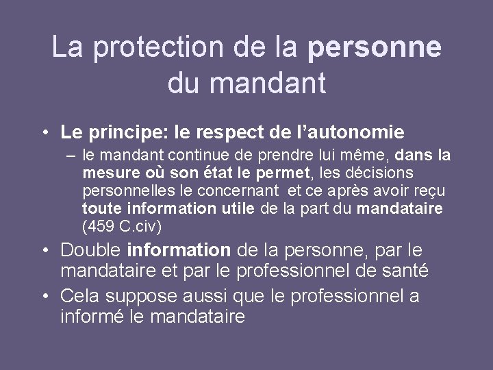 La protection de la personne du mandant • Le principe: le respect de l’autonomie