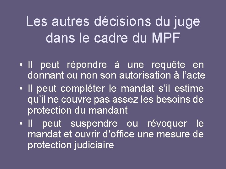 Les autres décisions du juge dans le cadre du MPF • Il peut répondre