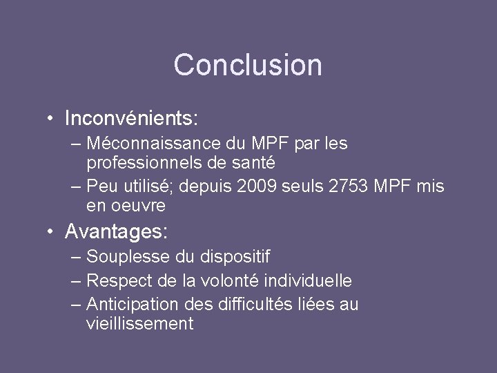 Conclusion • Inconvénients: – Méconnaissance du MPF par les professionnels de santé – Peu