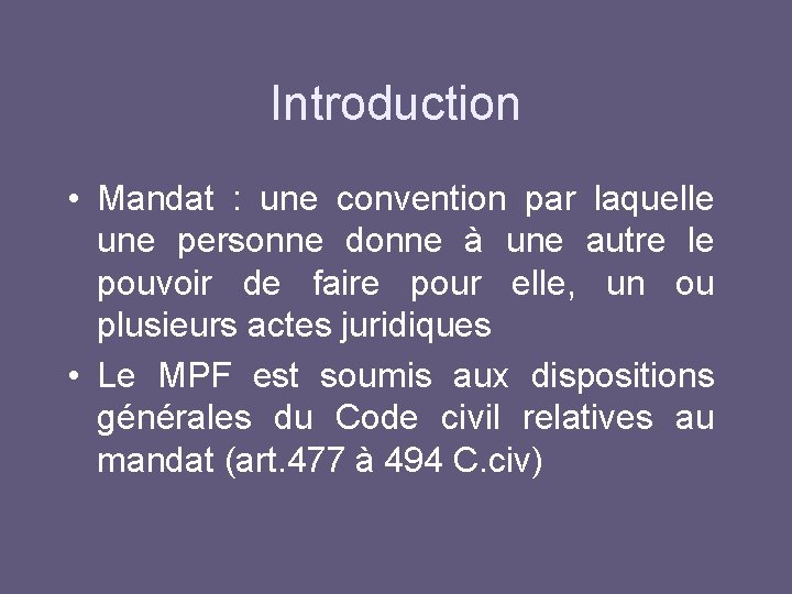 Introduction • Mandat : une convention par laquelle une personne donne à une autre