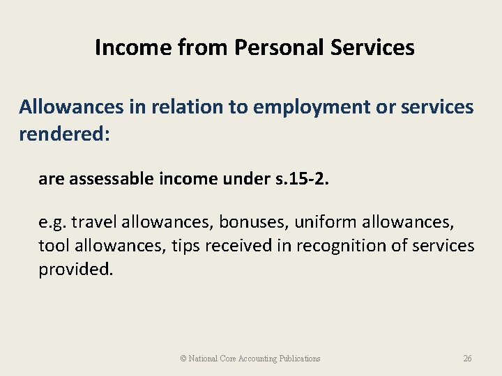 Income from Personal Services Allowances in relation to employment or services rendered: are assessable