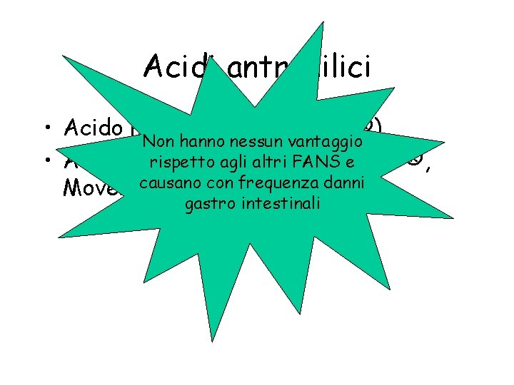 Acidi antranilici • Acido mefenamico (Lysalgo ®) Non hanno nessun vantaggio rispetto agli altri